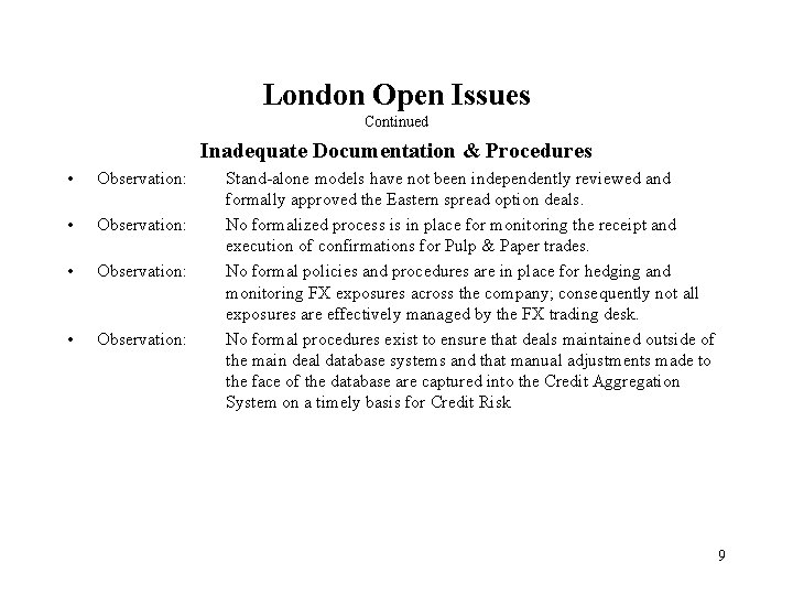 London Open Issues Continued Inadequate Documentation & Procedures • Observation: Stand-alone models have not