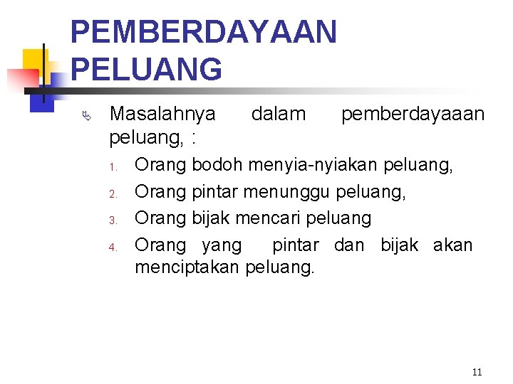 PEMBERDAYAAN PELUANG Ä Masalahnya peluang, : 1. 2. 3. 4. dalam pemberdayaaan Orang bodoh