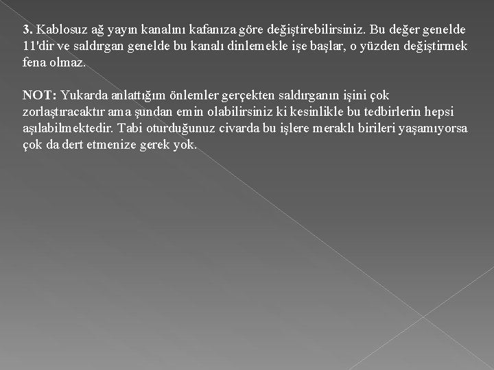 3. Kablosuz ağ yayın kanalını kafanıza göre değiştirebilirsiniz. Bu değer genelde 11'dir ve saldırgan