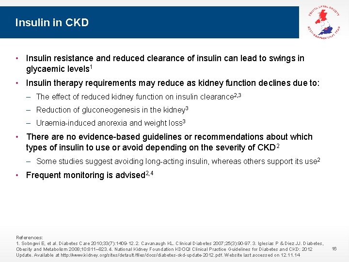 Insulin in CKD • Insulin resistance and reduced clearance of insulin can lead to