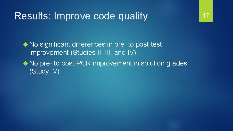 Results: Improve code quality No significant differences in pre- to post-test improvement (Studies II,