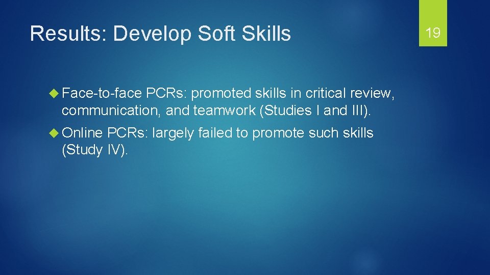 Results: Develop Soft Skills Face-to-face PCRs: promoted skills in critical review, communication, and teamwork