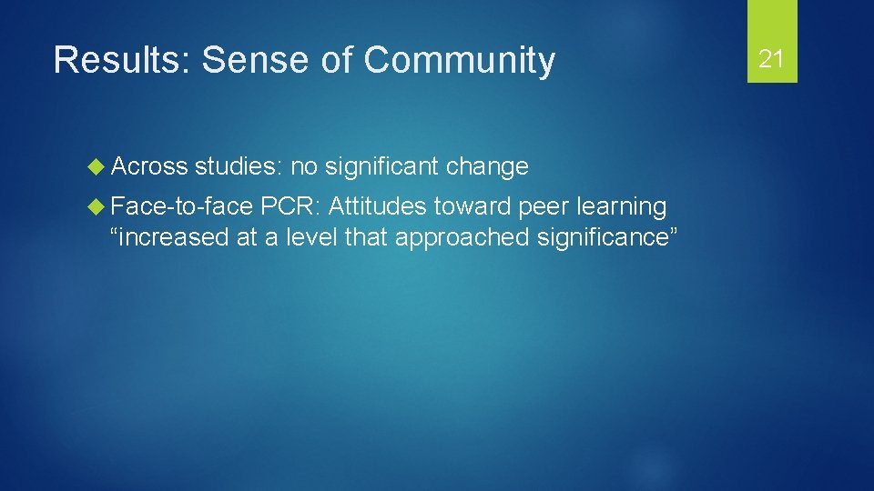 Results: Sense of Community Across studies: no significant change Face-to-face PCR: Attitudes toward peer