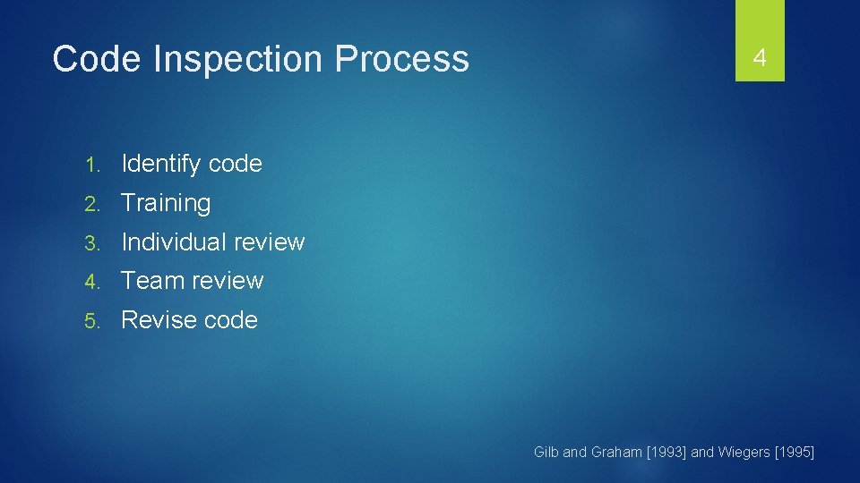 Code Inspection Process 1. Identify code 2. Training 3. Individual review 4. Team review