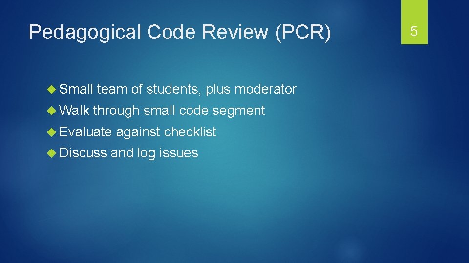 Pedagogical Code Review (PCR) Small Walk team of students, plus moderator through small code