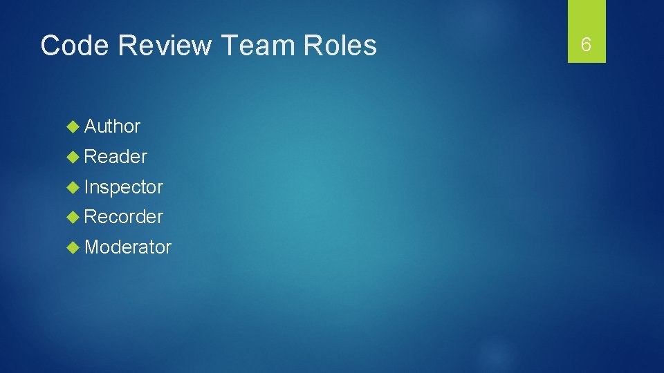 Code Review Team Roles Author Reader Inspector Recorder Moderator 6 
