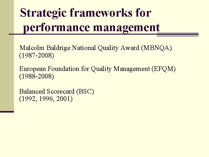 Strategic frameworks for performance management Malcolm Baldrige National Quality Award (MBNQA) (1987 -2008) European