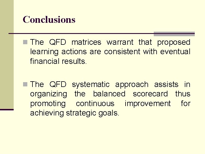 Conclusions n The QFD matrices warrant that proposed learning actions are consistent with eventual