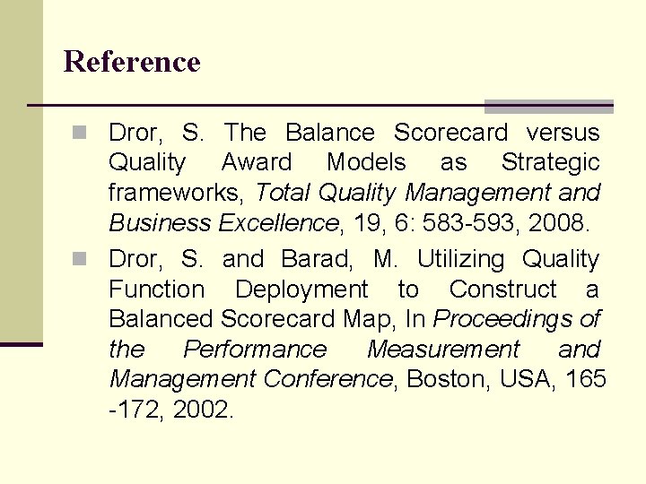 Reference n Dror, S. The Balance Scorecard versus Quality Award Models as Strategic frameworks,