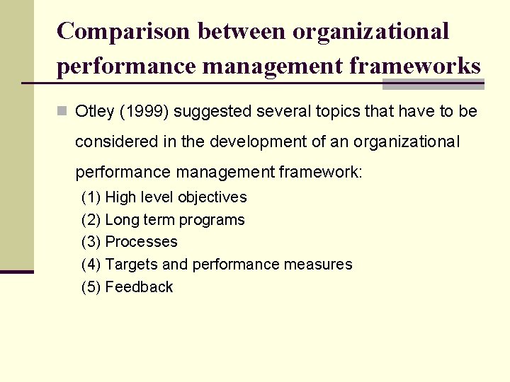 Comparison between organizational performance management frameworks n Otley (1999) suggested several topics that have
