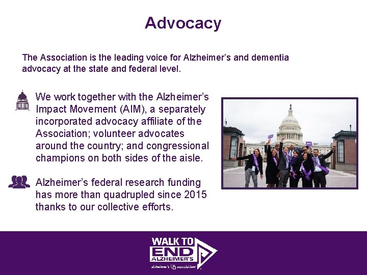 Advocacy The Association is the leading voice for Alzheimer’s and dementia advocacy at the
