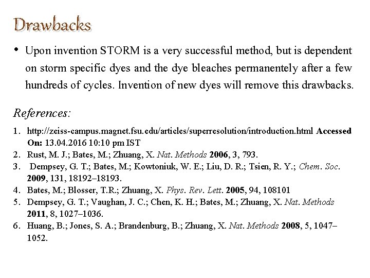 Drawbacks • Upon invention STORM is a very successful method, but is dependent on