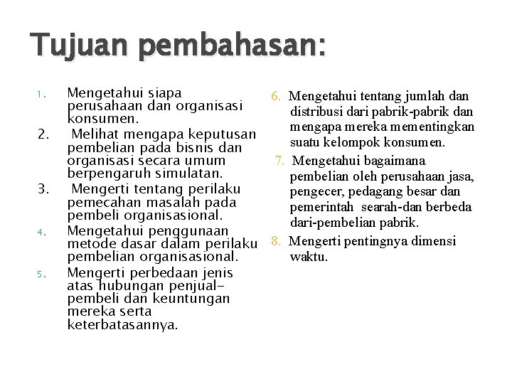 Tujuan pembahasan: 1. 2. 3. 4. 5. Mengetahui siapa 6. Mengetahui tentang jumlah dan