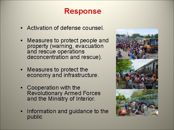 Response • Activation of defense counsel. • Measures to protect people and property (warning,