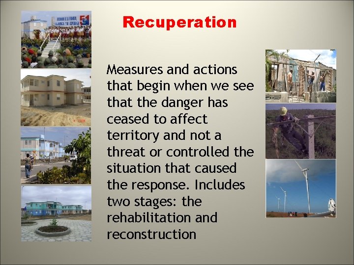 Recuperation Measures and actions that begin when we see that the danger has ceased