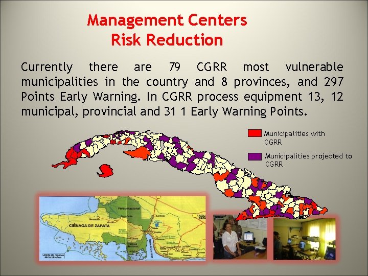 Management Centers Risk Reduction Currently there are 79 CGRR most vulnerable municipalities in the