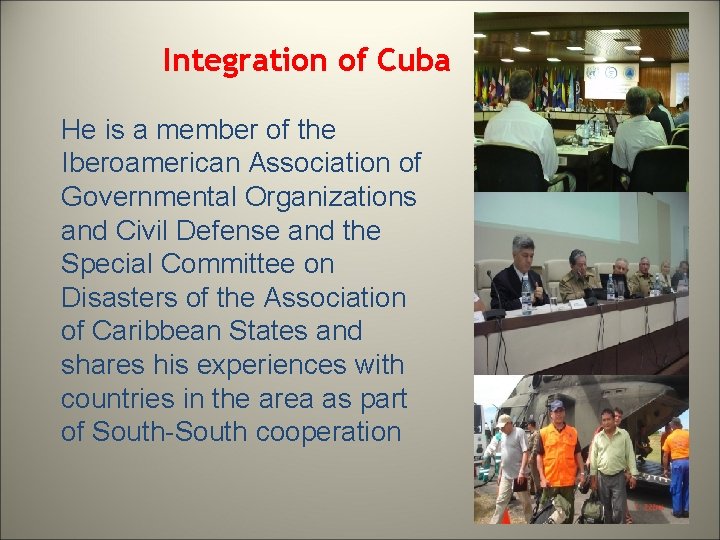 Integration of Cuba He is a member of the Iberoamerican Association of Governmental Organizations