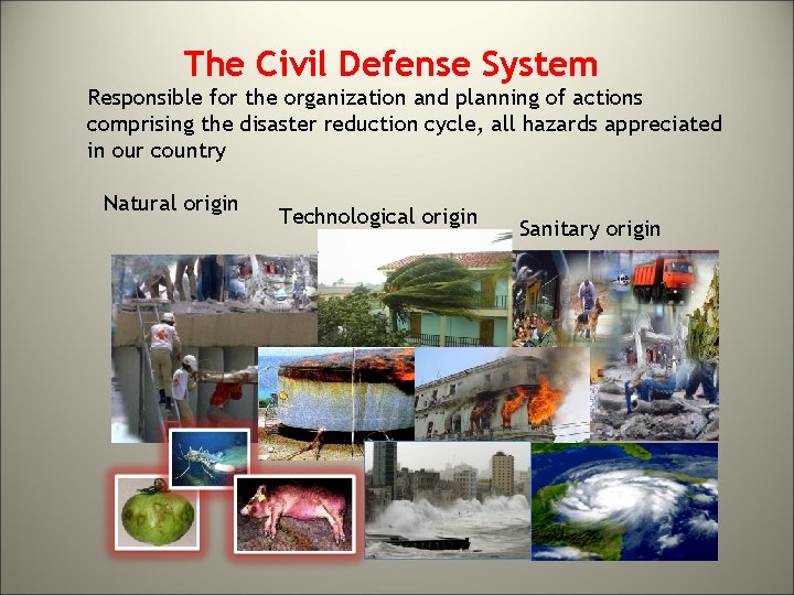 The Civil Defense System Responsible for the organization and planning of actions comprising the