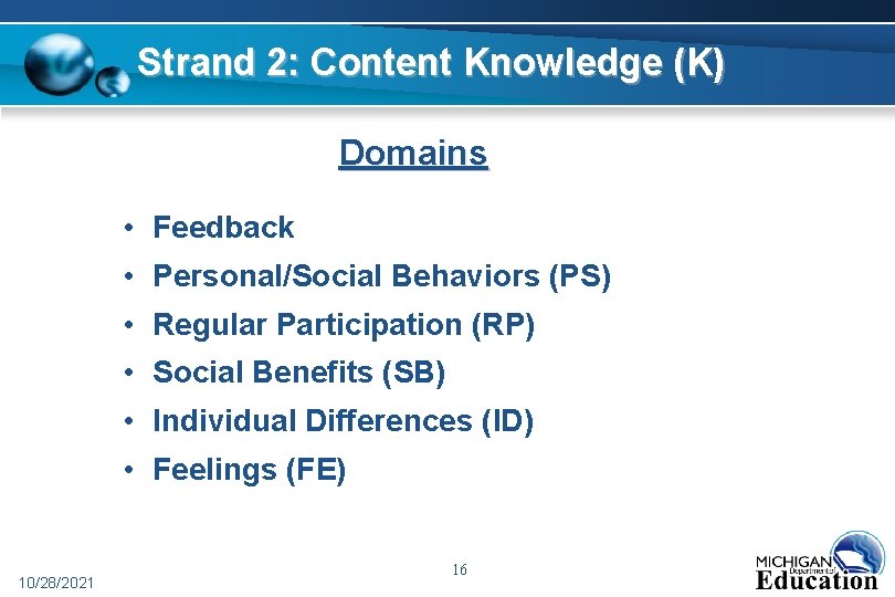 Strand 2: Content Knowledge (K) Domains • Feedback • Personal/Social Behaviors (PS) • Regular