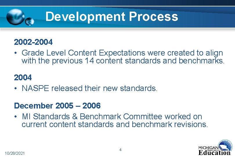 Development Process 2002 -2004 • Grade Level Content Expectations were created to align with