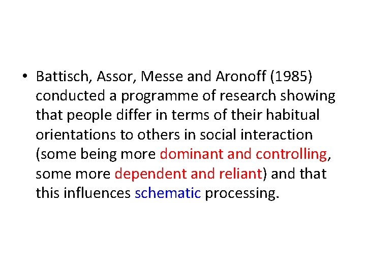  • Battisch, Assor, Messe and Aronoff (1985) conducted a programme of research showing