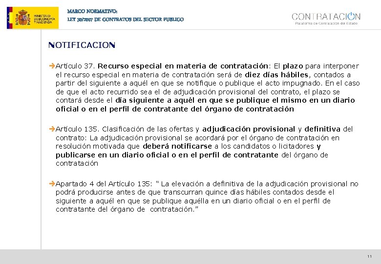 MARCO NORMATIVO: LEY 30/2007 DE CONTRATOS DEL SECTOR PUBLICO NOTIFICACION èArtículo 37. Recurso especial