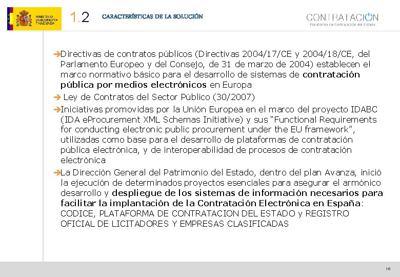 1. 2 CARACTERÍSTICAS DE LA SOLUCIÓN èDirectivas de contratos públicos (Directivas 2004/17/CE y 2004/18/CE,