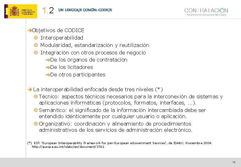 1. 2 UN LENGUAJE COMÚN: CODICE èObjetivos de CODICE ¤ Interoperabilidad ¤ Modularidad, estandarización