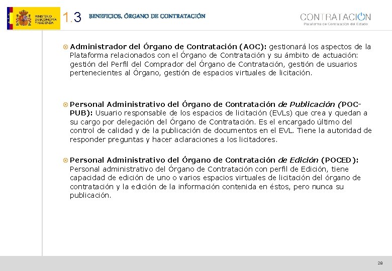 1. 3 BENEFICIOS. ÓRGANO DE CONTRATACIÓN ¤ Administrador del Órgano de Contratación (AOC): gestionará