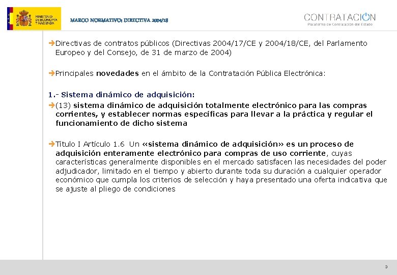 MARCO NORMATIVO: DIRECTIVA 2004/18 èDirectivas de contratos públicos (Directivas 2004/17/CE y 2004/18/CE, del Parlamento