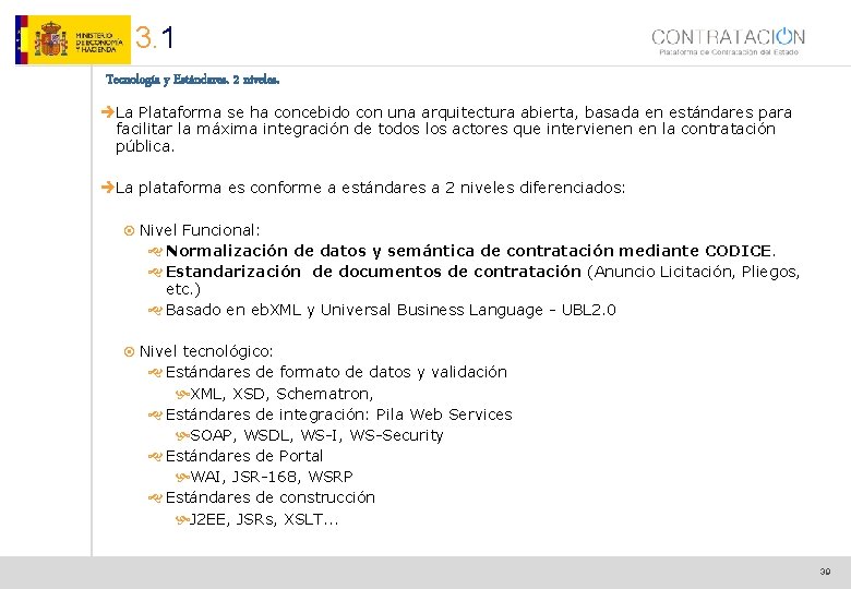 3. 1 Tecnología y Estándares. 2 niveles. èLa Plataforma se ha concebido con una