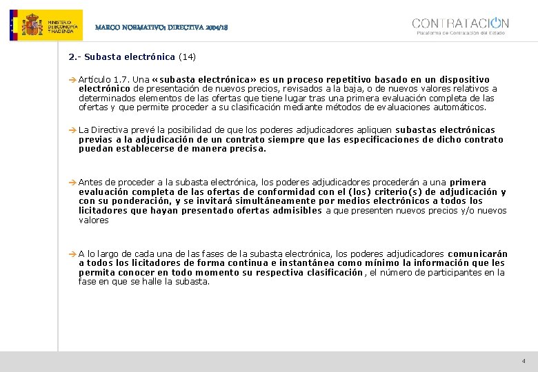 MARCO NORMATIVO: DIRECTIVA 2004/18 2. - Subasta electrónica (14) è Artículo 1. 7. Una