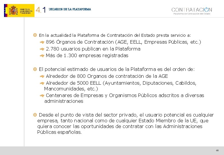 4. 1 USUARIOS DE LA PLATAFORMA ¤ En la actualidad la Plataforma de Contratación