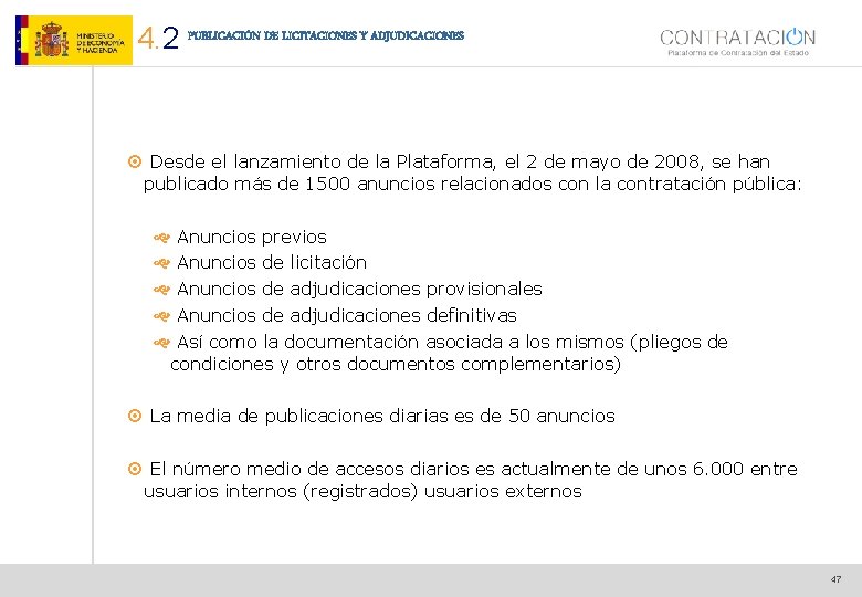 4. 2 PUBLICACIÓN DE LICITACIONES Y ADJUDICACIONES ¤ Desde el lanzamiento de la Plataforma,