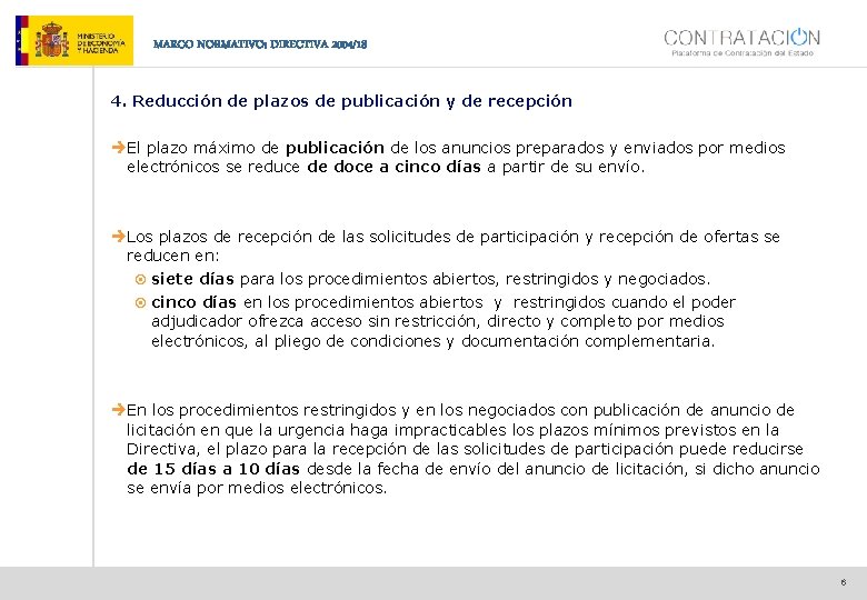 MARCO NORMATIVO: DIRECTIVA 2004/18 4. Reducción de plazos de publicación y de recepción èEl