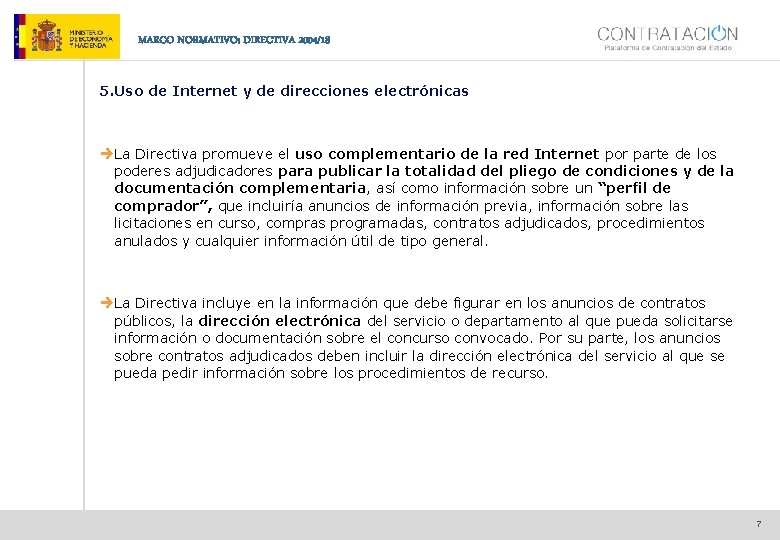 MARCO NORMATIVO: DIRECTIVA 2004/18 5. Uso de Internet y de direcciones electrónicas èLa Directiva