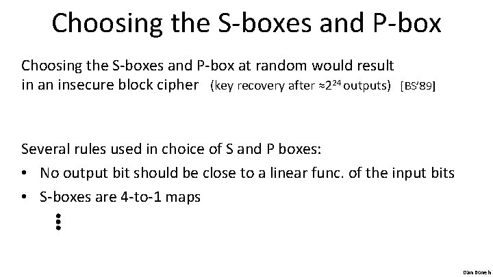 Choosing the S-boxes and P-box at random would result in an insecure block cipher