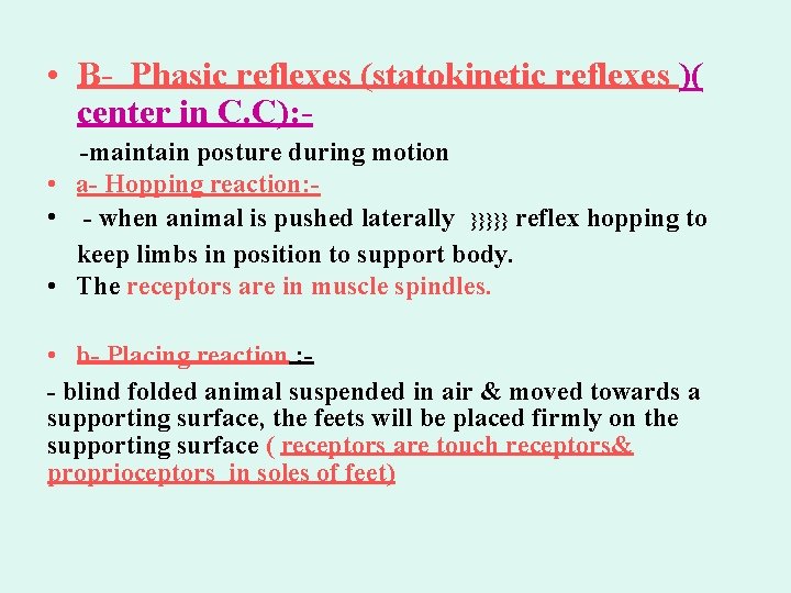  • B- Phasic reflexes (statokinetic reflexes )( center in C. C): -maintain posture