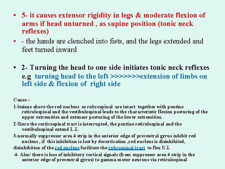  • 5 - it causes extensor rigidity in legs & moderate flexion of