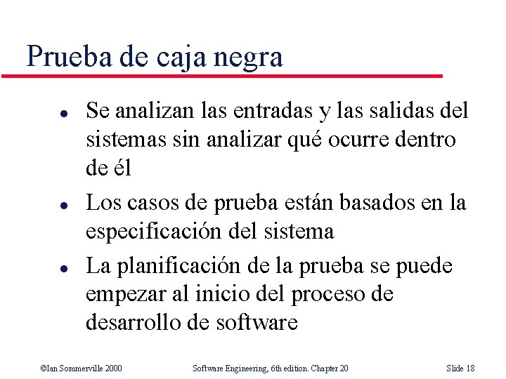 Prueba de caja negra l l l Se analizan las entradas y las salidas