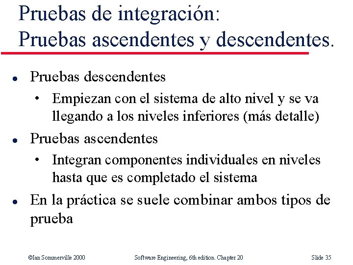 Pruebas de integración: Pruebas ascendentes y descendentes. l Pruebas descendentes • Empiezan con el