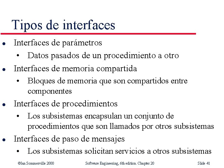 Tipos de interfaces l l Interfaces de parámetros • Datos pasados de un procedimiento