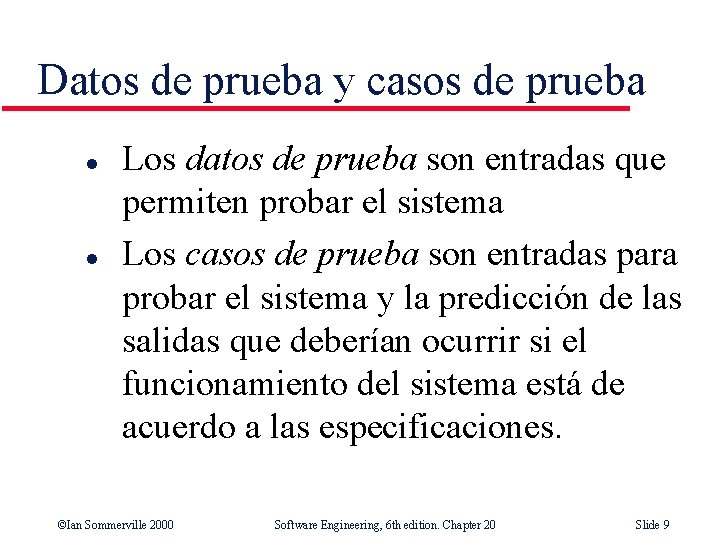Datos de prueba y casos de prueba l l Los datos de prueba son