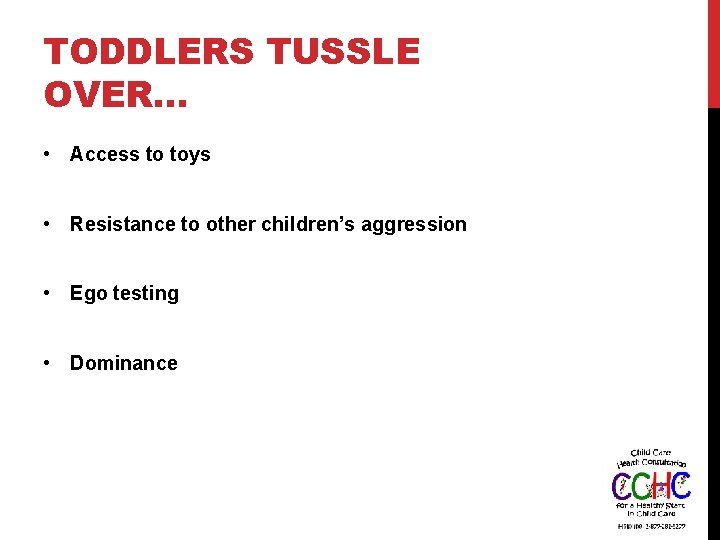 TODDLERS TUSSLE OVER… • Access to toys • Resistance to other children’s aggression •