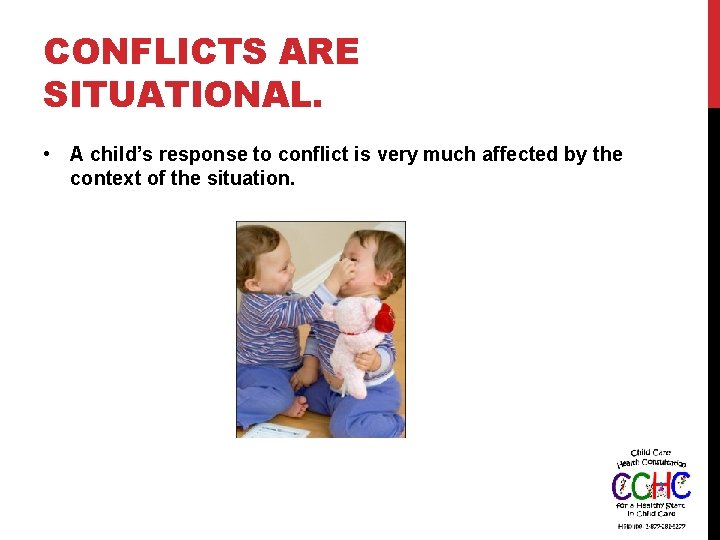 CONFLICTS ARE SITUATIONAL. • A child’s response to conflict is very much affected by