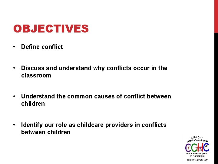 OBJECTIVES • Define conflict • Discuss and understand why conflicts occur in the classroom