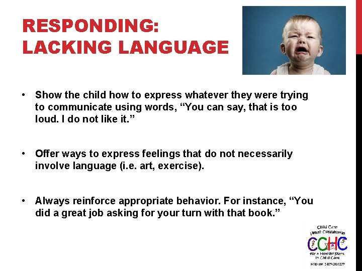 RESPONDING: LACKING LANGUAGE • Show the child how to express whatever they were trying
