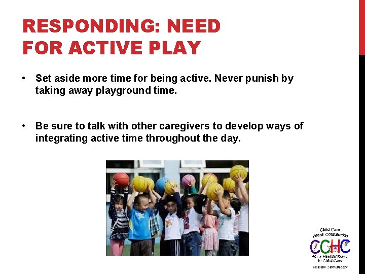 RESPONDING: NEED FOR ACTIVE PLAY • Set aside more time for being active. Never