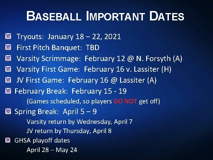 BASEBALL IMPORTANT DATES Tryouts: January 18 – 22, 2021 First Pitch Banquet: TBD Varsity