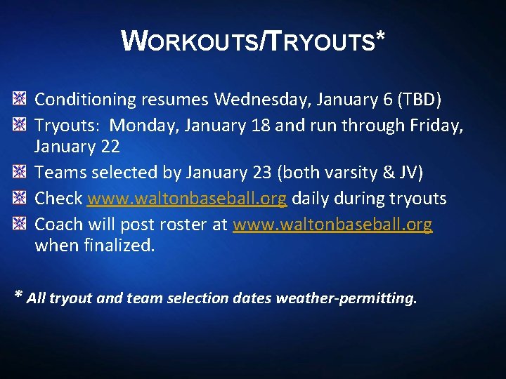 WORKOUTS/TRYOUTS* Conditioning resumes Wednesday, January 6 (TBD) Tryouts: Monday, January 18 and run through